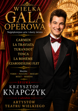 Wielka Gala Operowa: Krzysztof Knapczyk - Carmen, La Traviata, Turandot